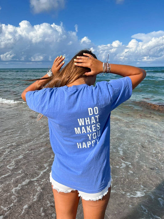 Do What Makes You Happy T-shirt